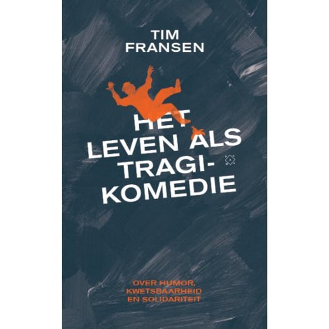 Het Leven Als Tragikomedie - Tim Fransen