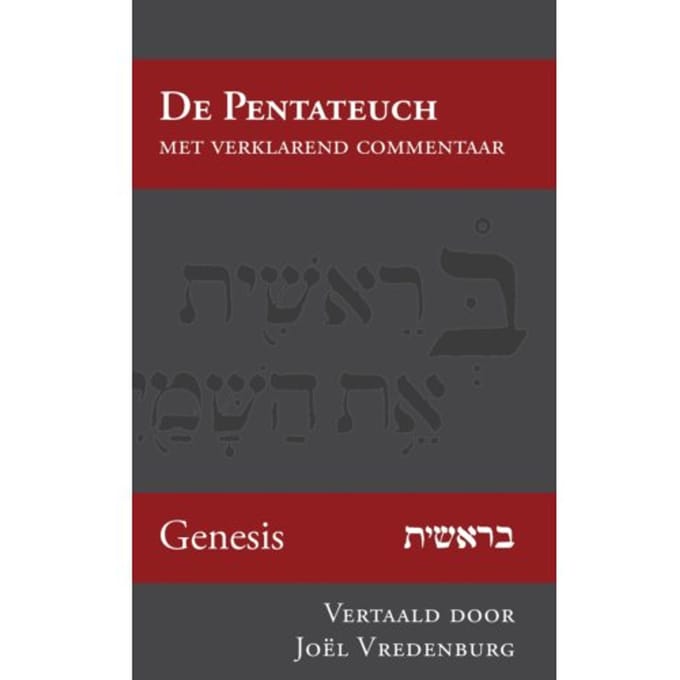 Genesis - De Pentateuch Met Verklarend Commentaar - Joël Vredenburg