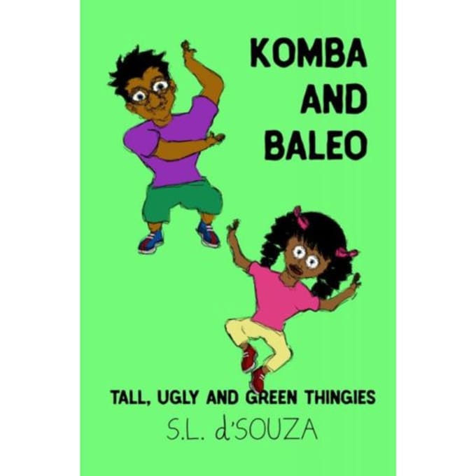 Komba And Baleo: Tall, Ugly And Green Thingies - S. L. D'Souza