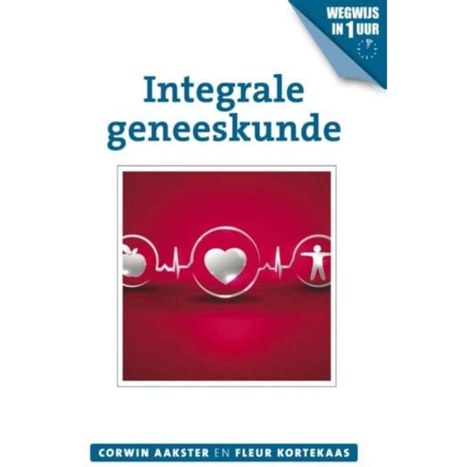 Integrale Geneeskunde - Geneeswijzen In Nederland - Corwin Aakster