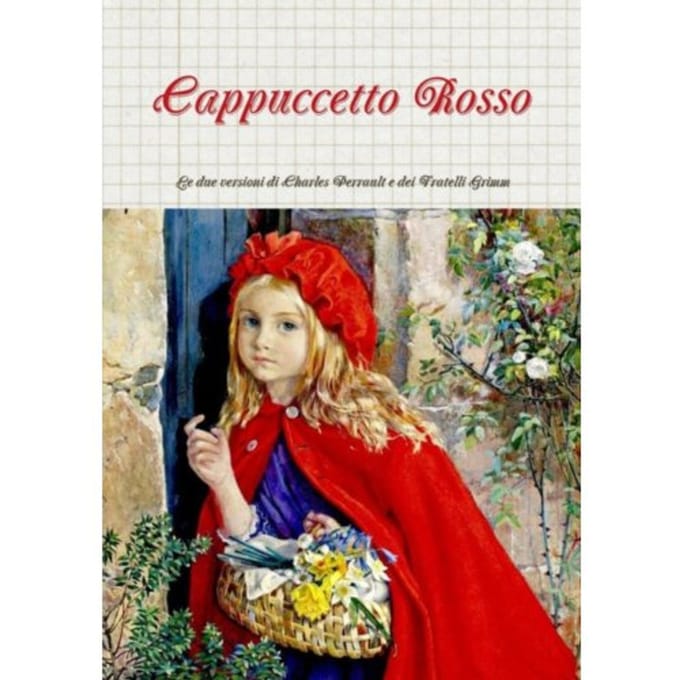 Cappuccetto Rosso: Le Due Versioni Di Charles Perrault E Dei Fratelli Grimm - Perrault and Grimm