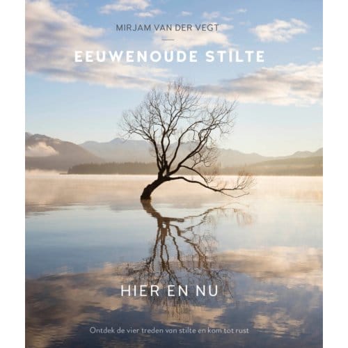 Eeuwenoude Stilte Hier En Nu - Mirjam van der Vegt