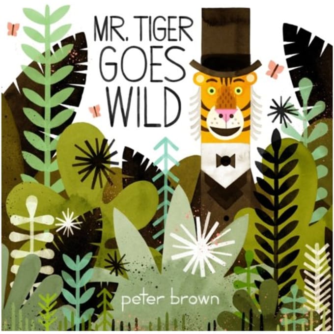 Mr Tiger Goes Wild - Peter Brown