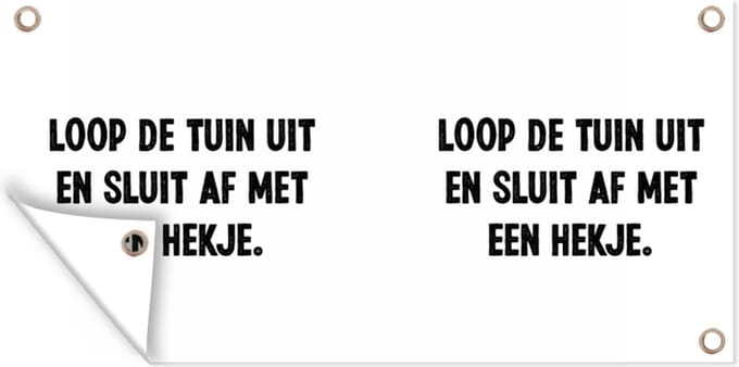Schuttingposter Loop de tuin uit en sluit af - Spreuken - Quotes - 200x100 cm - Tuindoek