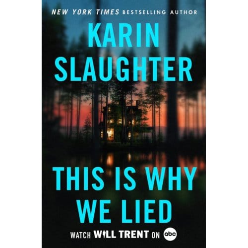 This Is Why We Lied - Will Trent - Slaughter, Karin