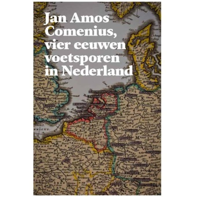Jan Amos Comenius, Vier Eeuwen Voetsporen In Nederland