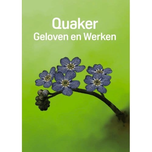 Quaker: Geloven En Werken - Div. Auteurs