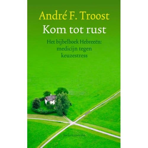 Kom Tot Rust - André F. Troost
