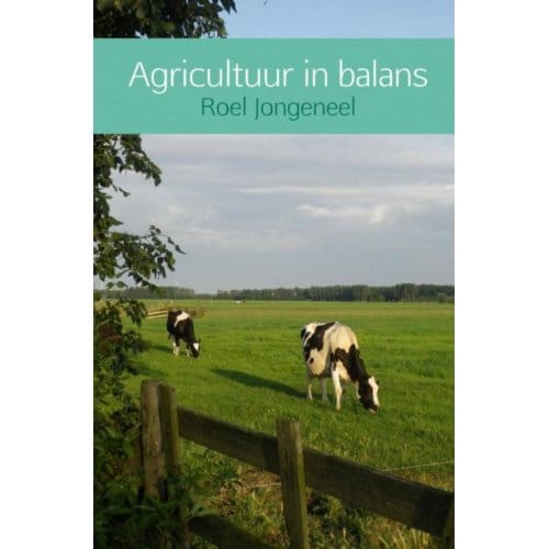 Agricultuur In Balans - Roel Jongeneel