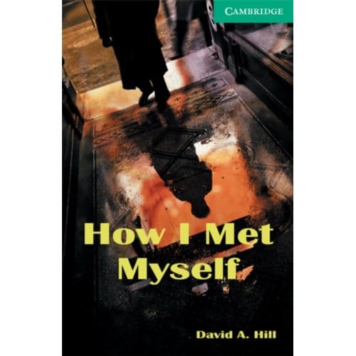 How I Met Myself Level 3 - Cambridge English Readers - David A. Hill