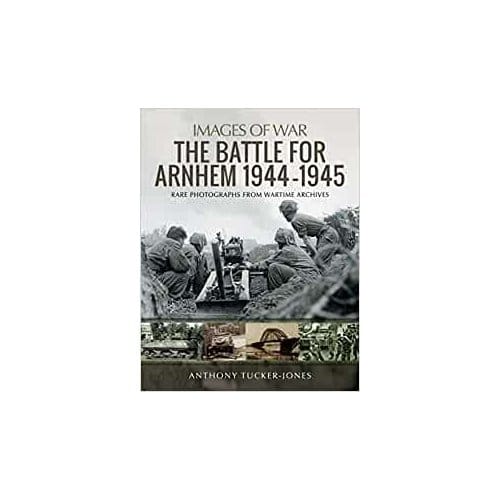 The Battle For Arnhem 1944-1945 - Tucker-Jones, Anthony