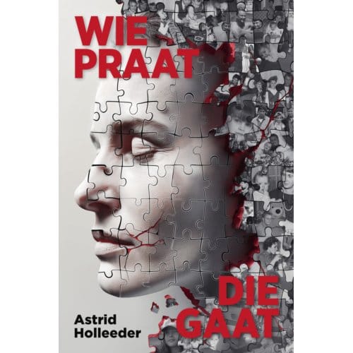 Wie Praat, Die Gaat - Astrid Holleeder
