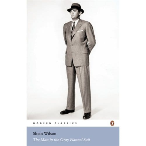 The Man In The Gray Flannel Suit - Penguin Modern Classics - Sloan Wilson