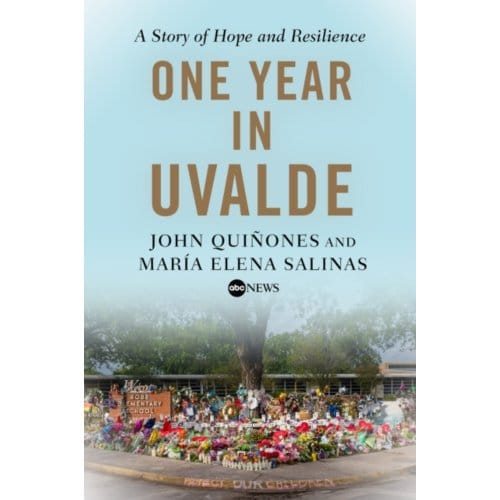 One Year In Uvalde - Quinones, John