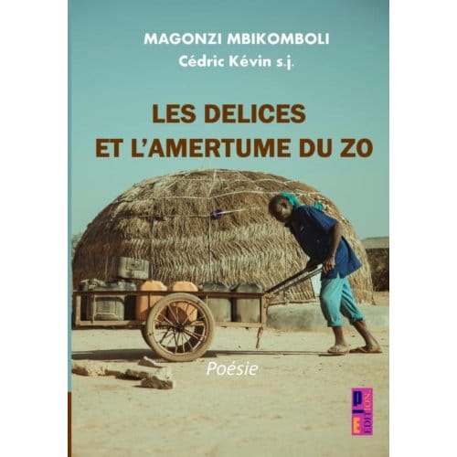 Les Délices Et L’amertume Du Zo - Cédric Kévin s.j. MAGONZI MBIK