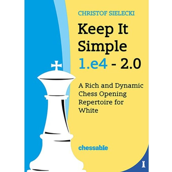 Keep It Simple 1.E4 2.0 - Christof Sielecki