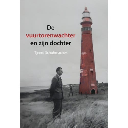 De Vuurtorenwachter En Zijn Dochter - Tjeerd Schuhmacher
