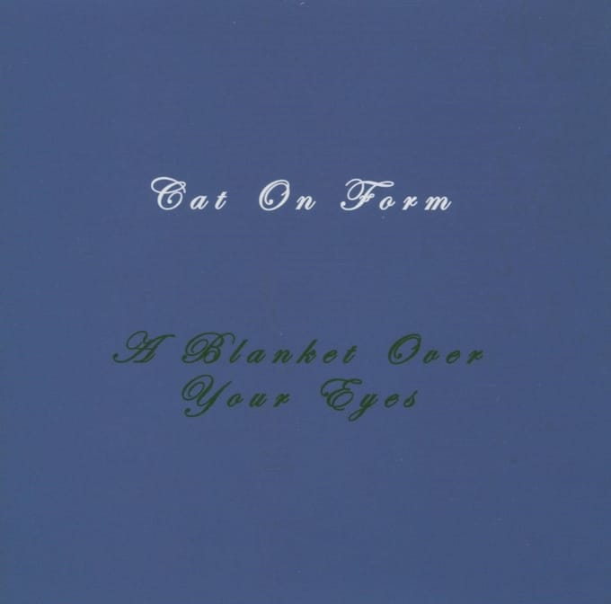 Cat On Form - A Blanket Over Your Eyes (CD)