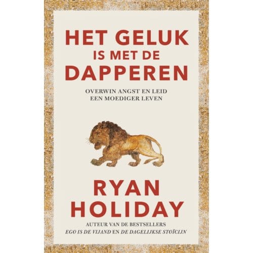Het Geluk Is Met De Dapperen - Ryan Holiday