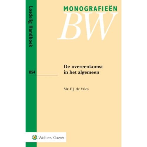 De Overeenkomst In Het Algemeen - Monografieen Bw - F.J. de Vries