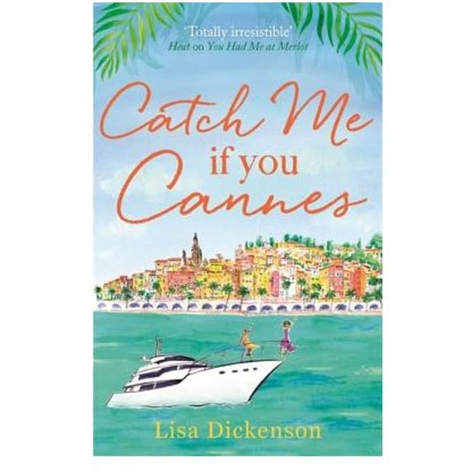 Catch Me If You Cannes - Lisa Dickenson
