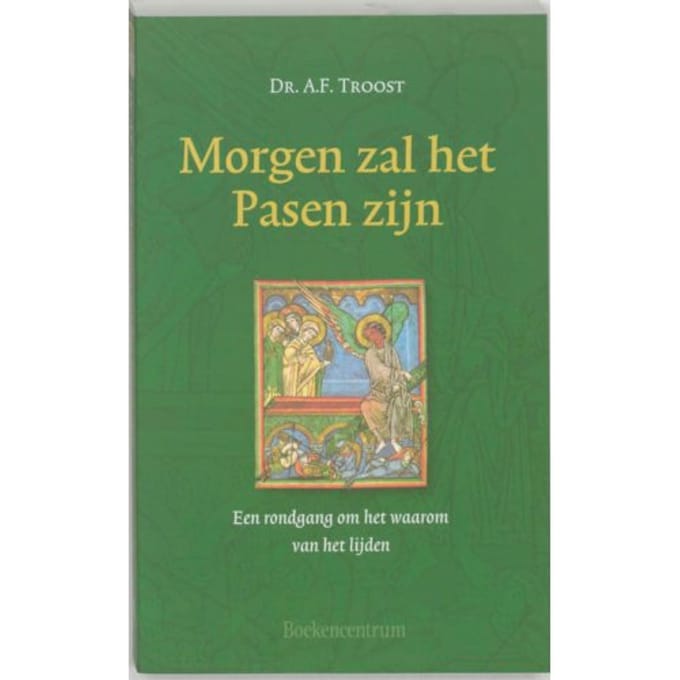 Morgen Zal Het Pasen Zijn - A.F. Troost