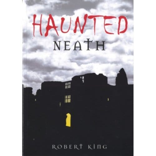 Haunted Neath - Robert King