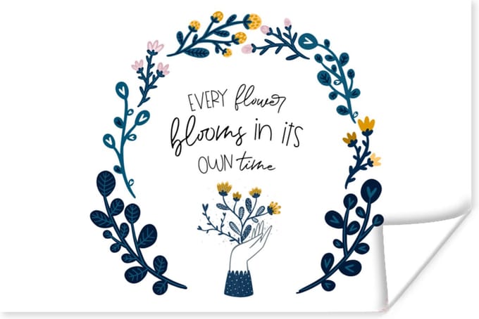 Poster Every flower blooms in its own time - Spreuken - Quotes - 90x60 cm
