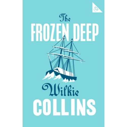 The Frozen Deep - Alma Classics 101 Pages - Wilkie Collins