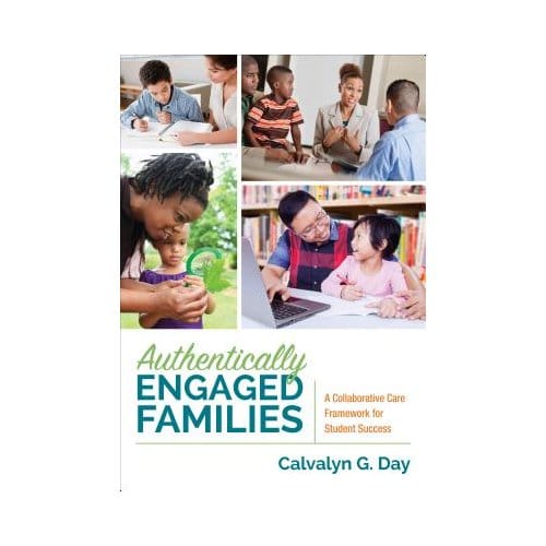 Authentically Engaged Families: A Collaborative Care Framework For Student Success - Day