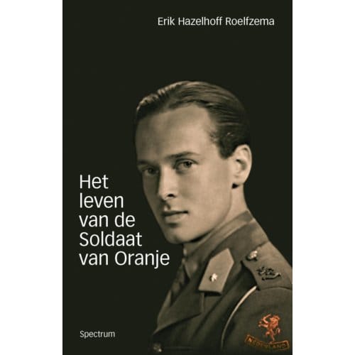 Het Leven Van De Soldaat Van Oranje - Erik Hazelhoff Roelfzema