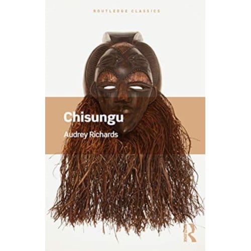 Chisungu - Routledge Classics - Richards, Audrey