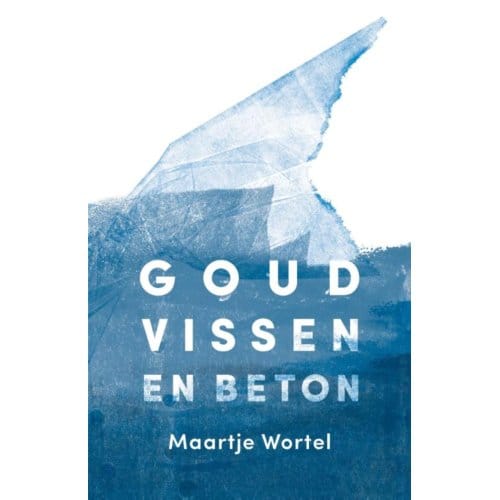 Goudvissen En Beton - Maartje Wortel