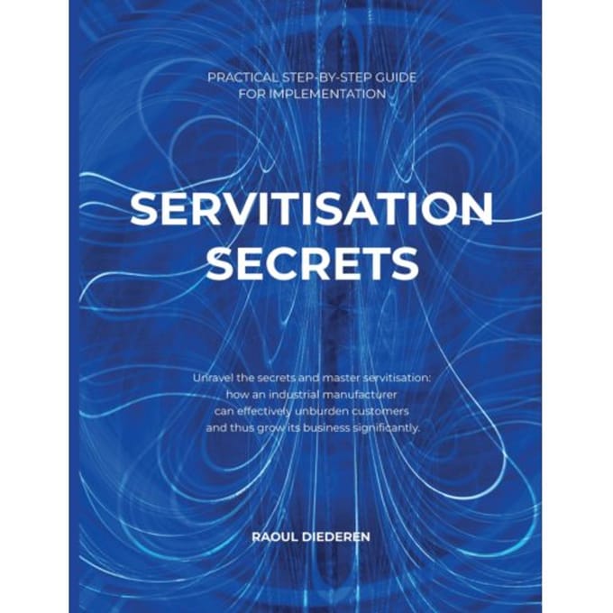 Servitisation Secrets - Servitisation - Raoul Diederen
