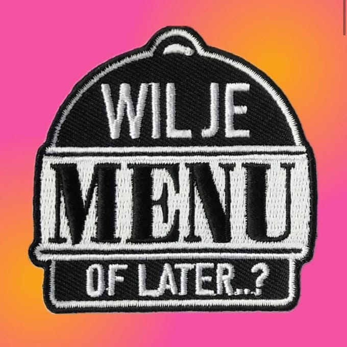 Wil Je MENU of LATER? - Embleem - Strijkapplicatie - Oeteldonk - patch