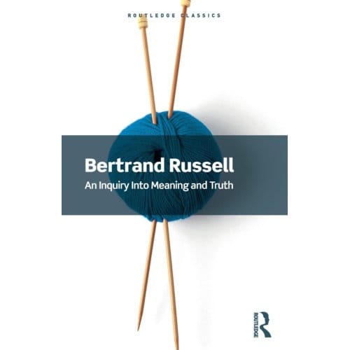 An Inquiry Into Meaning And Truth - Routledge Classics - Bertrand Russell