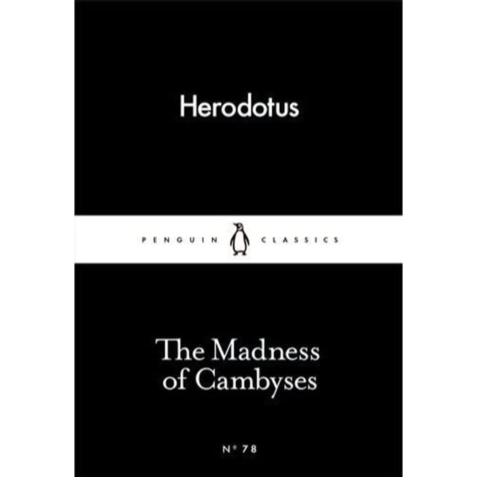 The Madness Of Cambyses - Herodotus
