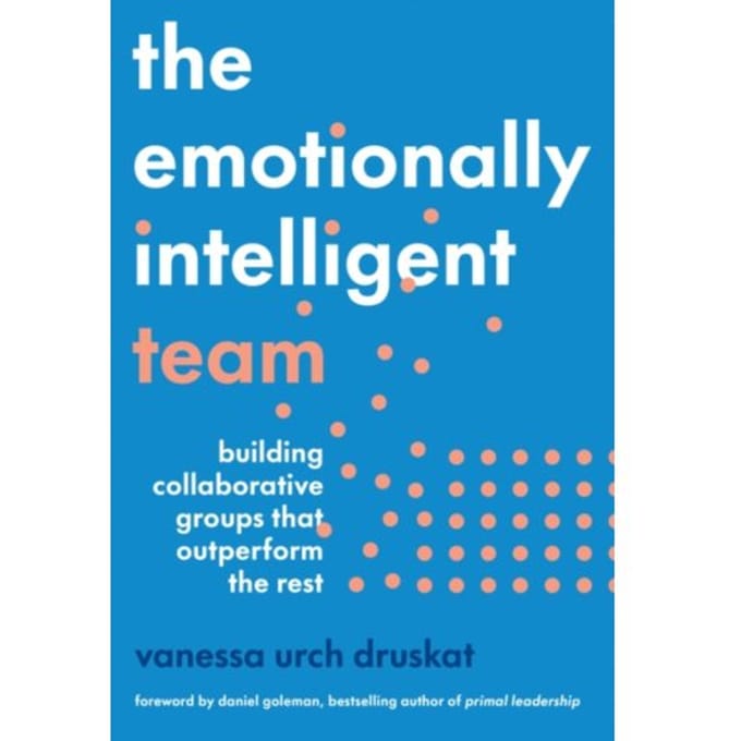 The Emotionally Intelligent Team - Vanessa Urch Druskat