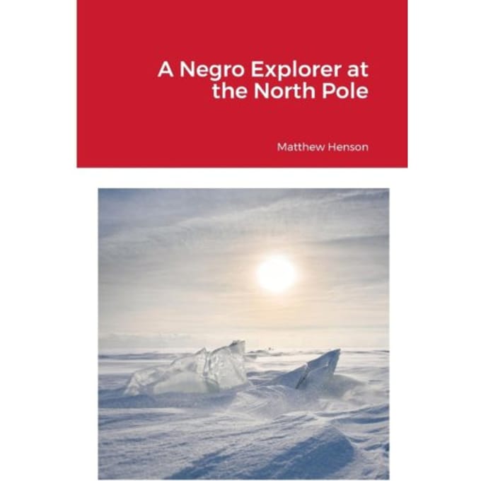 A Negro Explorer At The North Pole - Matthew Henson
