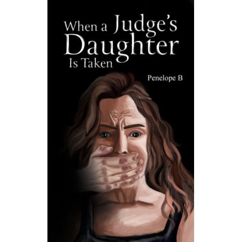 When A Judge's Daughter Is Taken - Penelope B