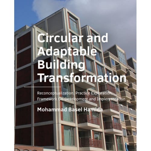 Circular And Adaptable Building Transformation - A+Be Architecture And The Built Environment - Mohammad Basel Hamida