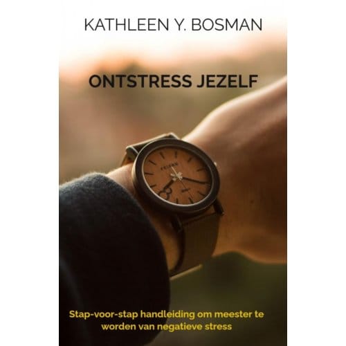 Ontstress Jezelf - Kathleen Y. Bosman