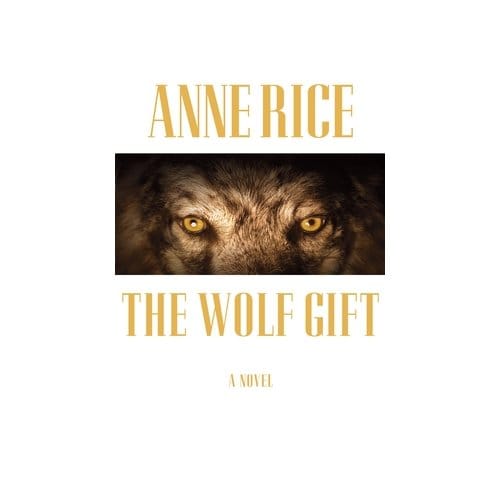 The Wolf Gift - Anne Rice