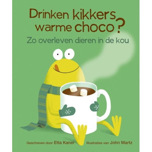 Drinken Kikkers Warme Choco? - Etta Kaner