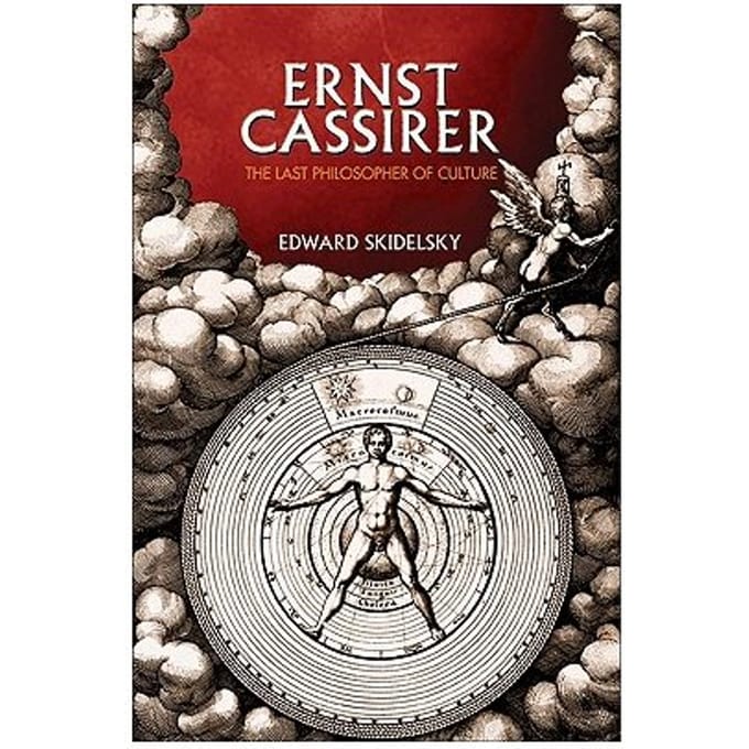 Ernst Cassirer - Edward Skidelsky