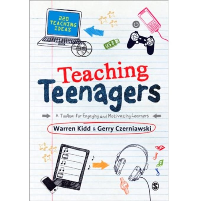 Teaching Teenagers: A Toolbox For Engaging And Motivating Learners - Warren Kidd