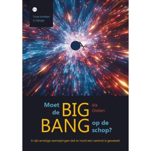 Moet De Big Bang Op De Schop? - Rik Gielen