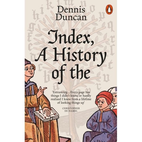 Index, A History Of The - Dennis Duncan