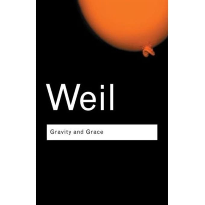 Gravity And Grace - Routledge Classics - Weil, Simone