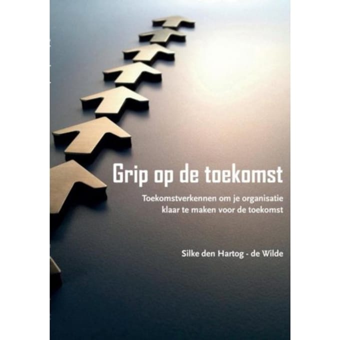 Grip Op De Toekomst - Silke den Hartog-de Wilde